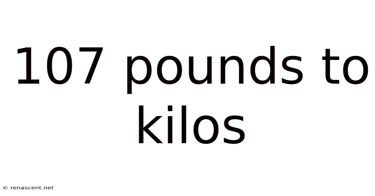107 Pounds To Kilos