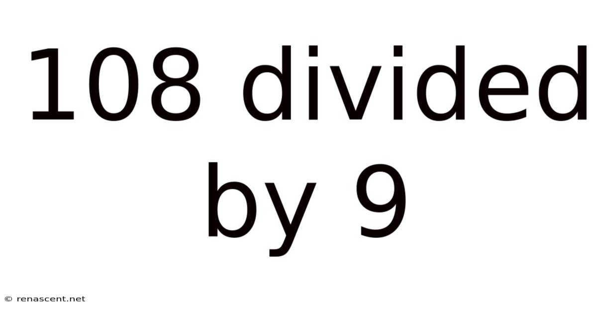 108 Divided By 9