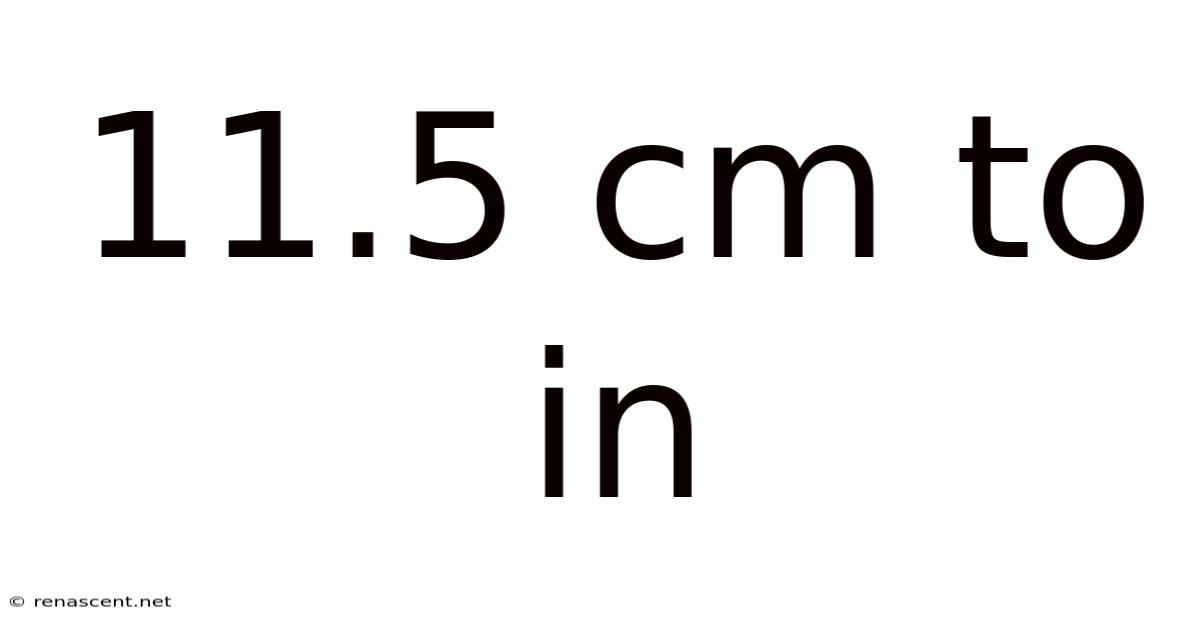 11.5 Cm To In