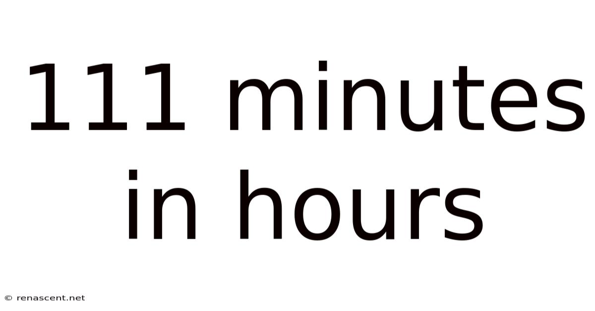 111 Minutes In Hours