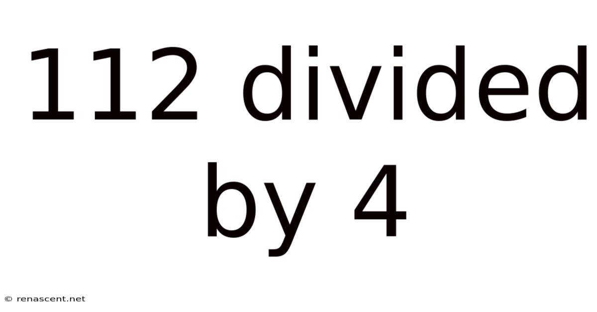 112 Divided By 4