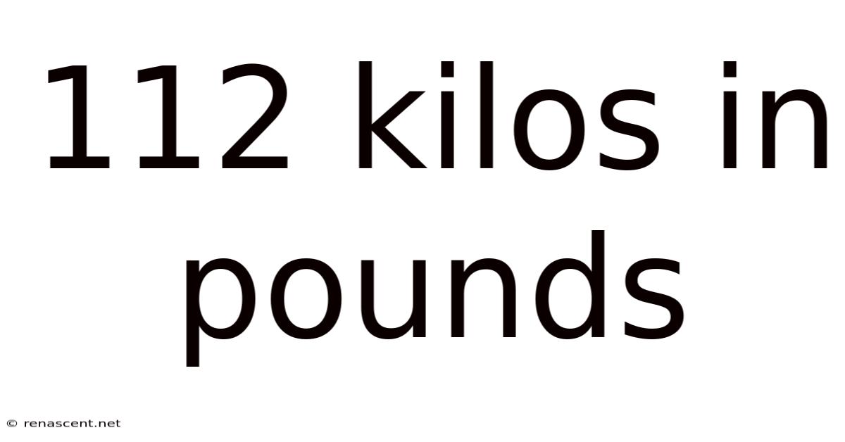 112 Kilos In Pounds