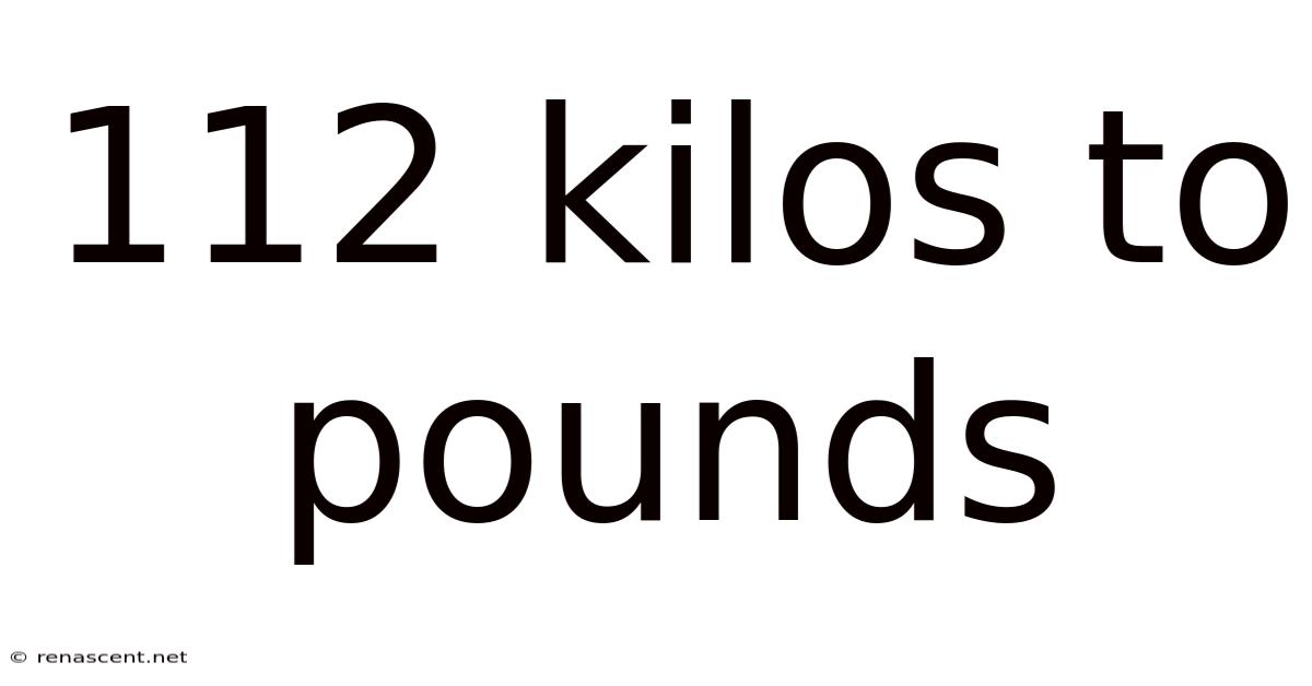 112 Kilos To Pounds
