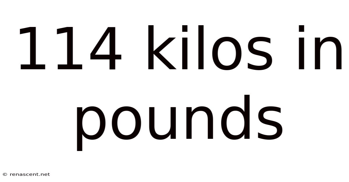 114 Kilos In Pounds
