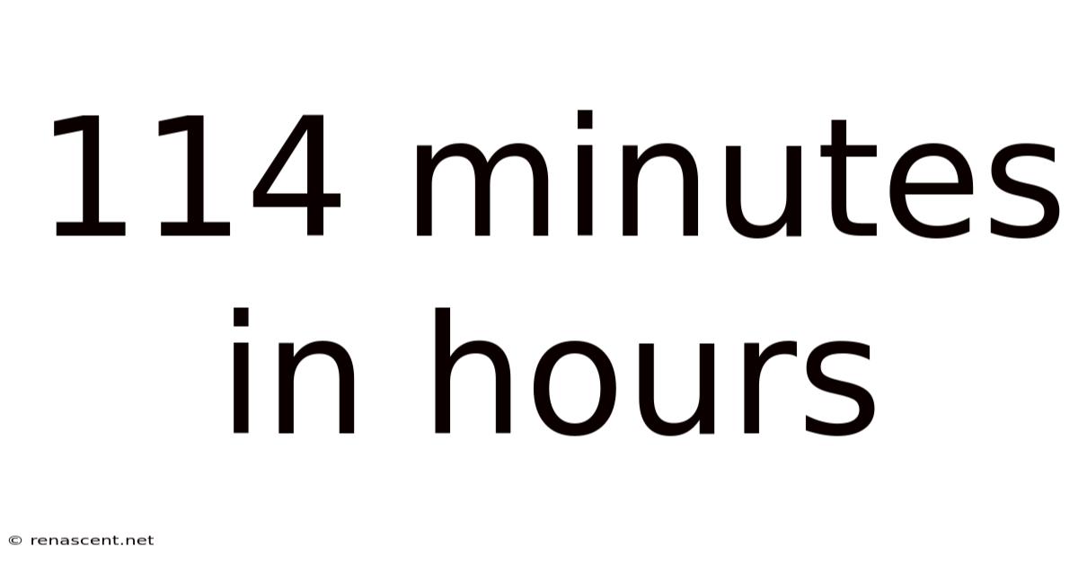 114 Minutes In Hours