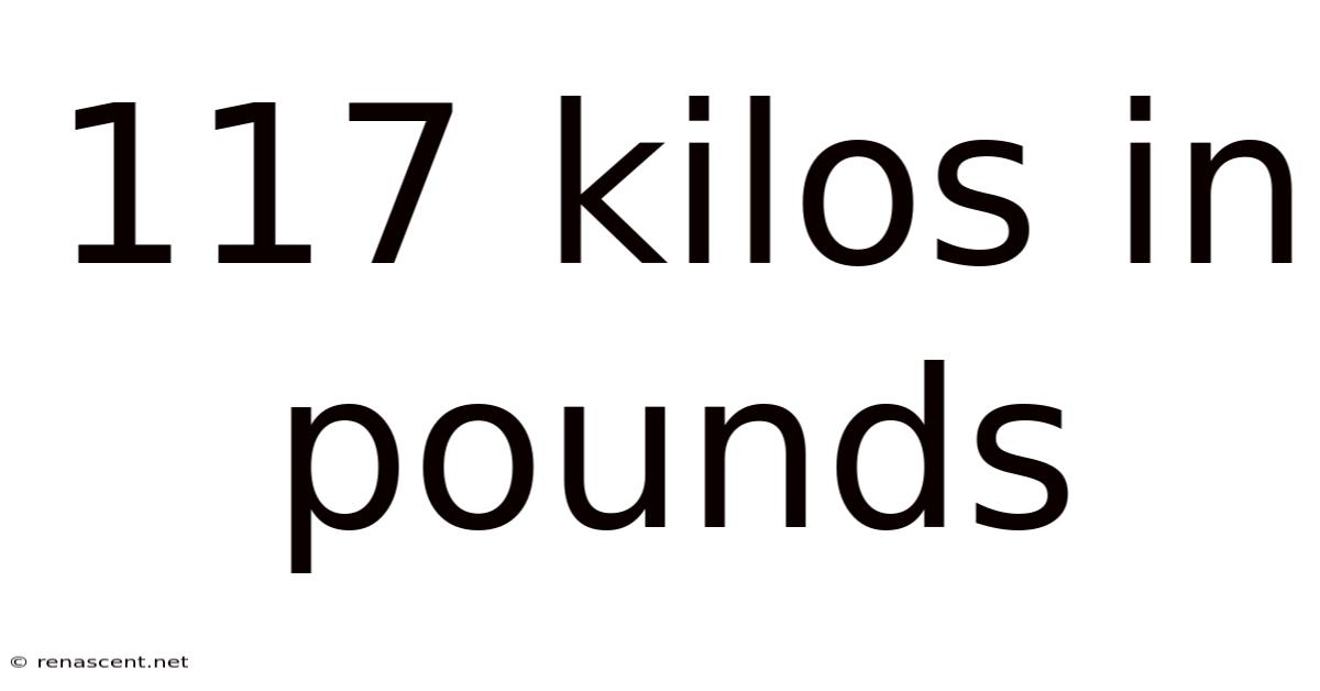 117 Kilos In Pounds