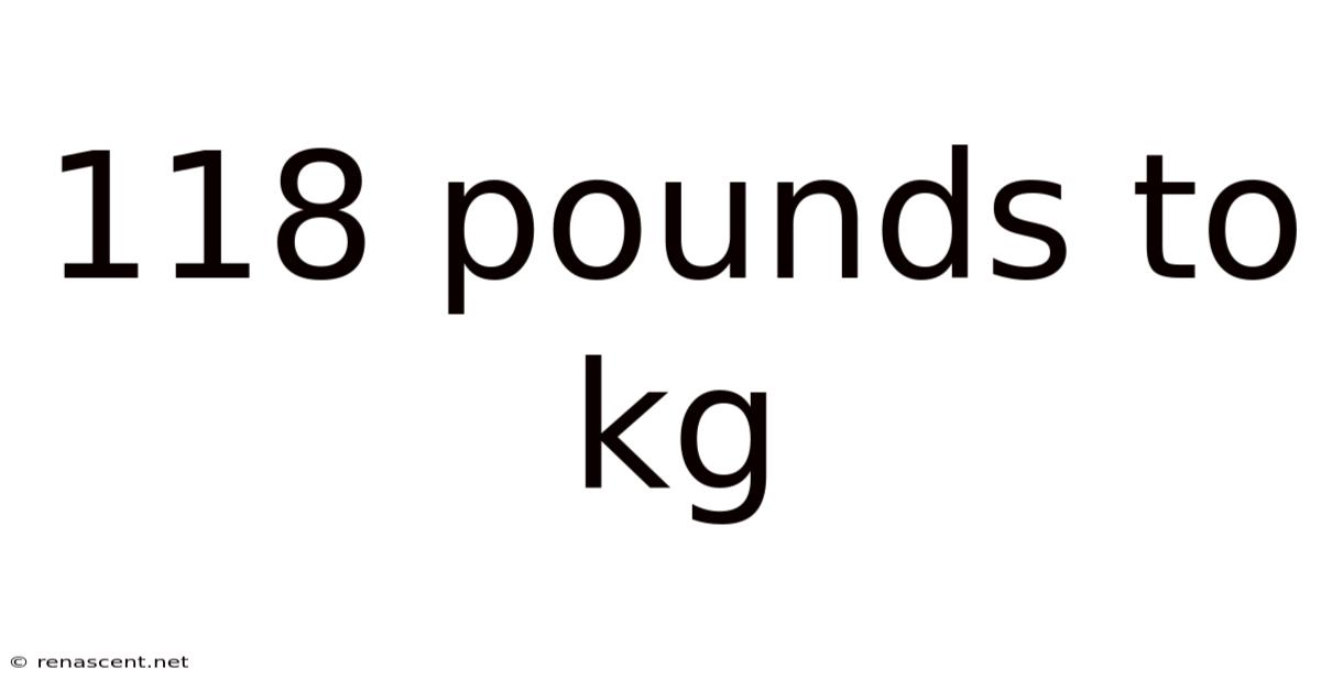 118 Pounds To Kg