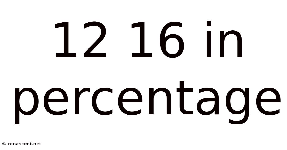 12 16 In Percentage