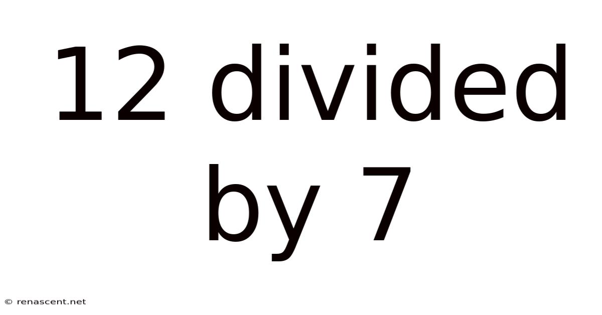 12 Divided By 7