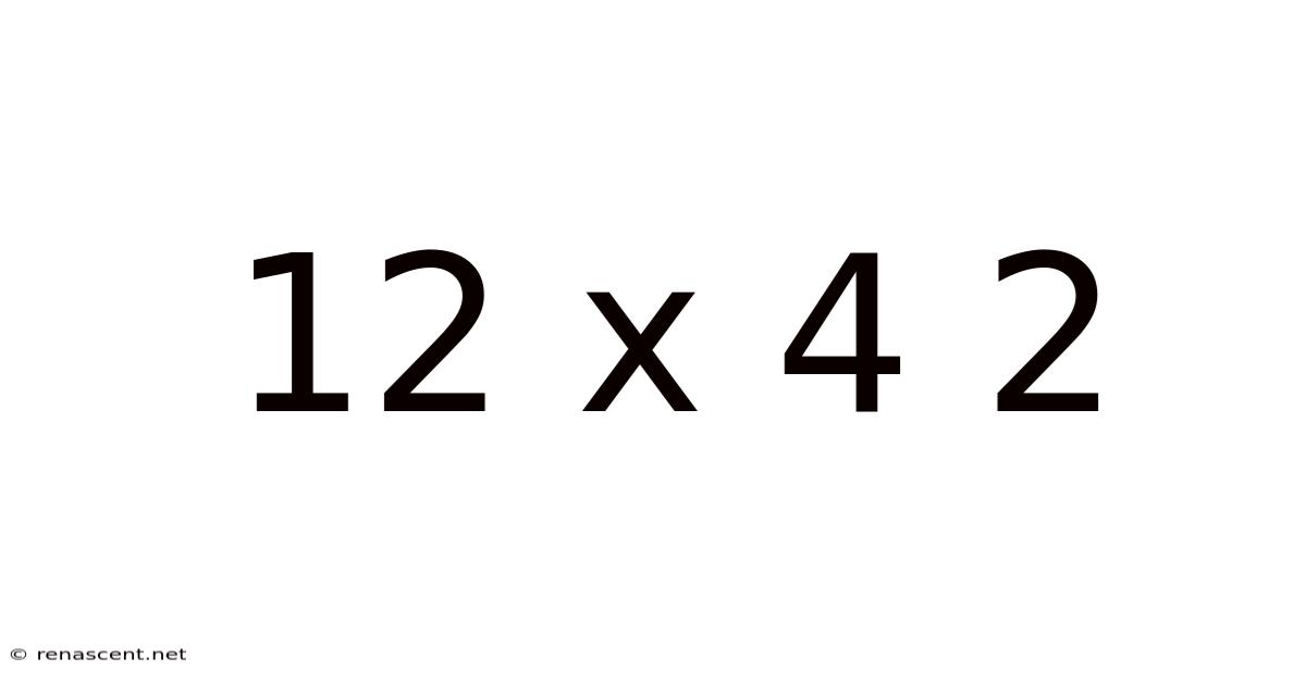 12 X 4 2