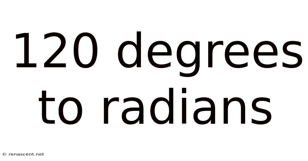 120 Degrees To Radians