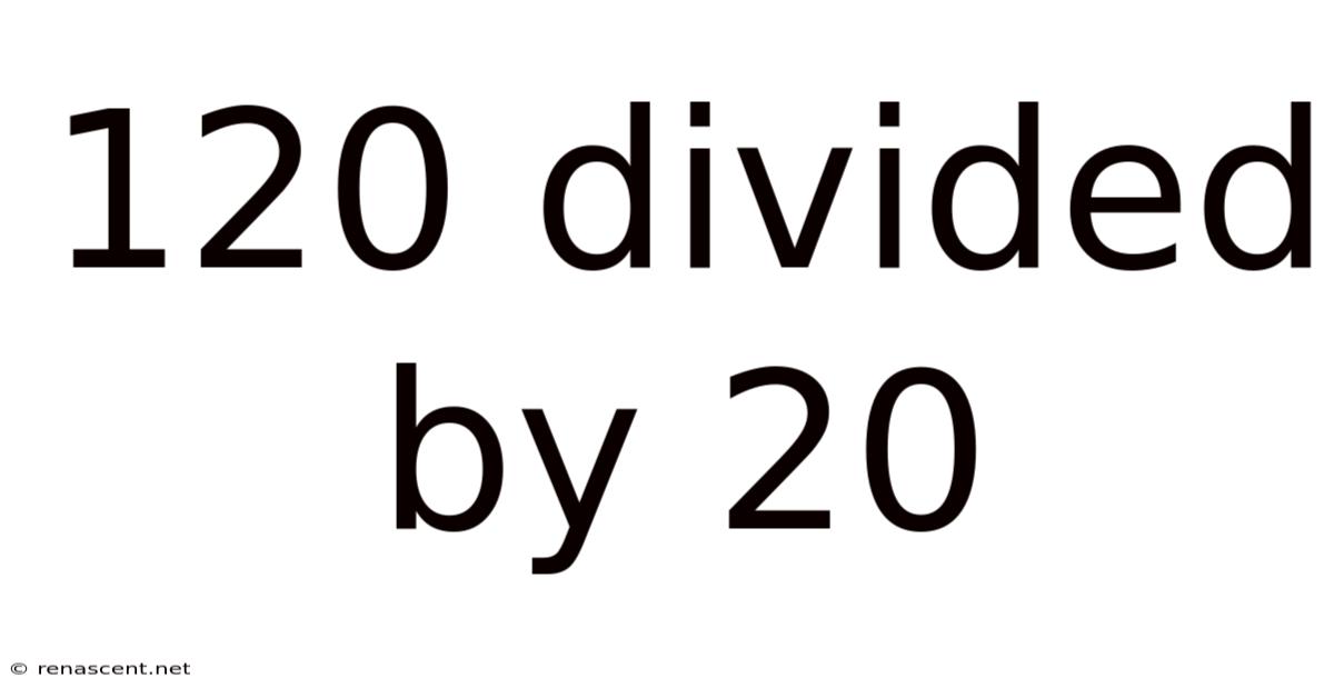 120 Divided By 20