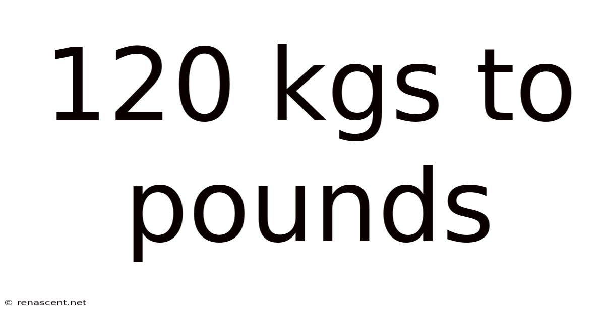 120 Kgs To Pounds