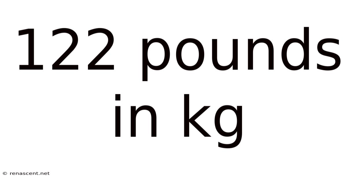 122 Pounds In Kg