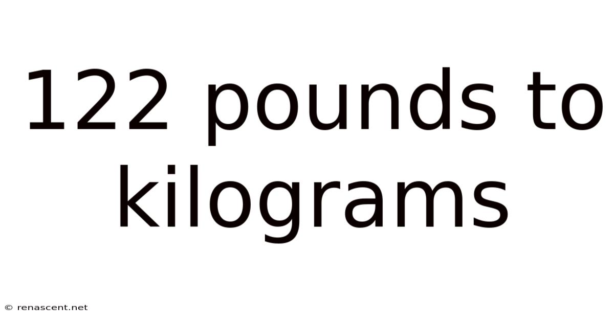 122 Pounds To Kilograms