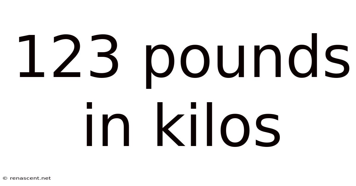 123 Pounds In Kilos