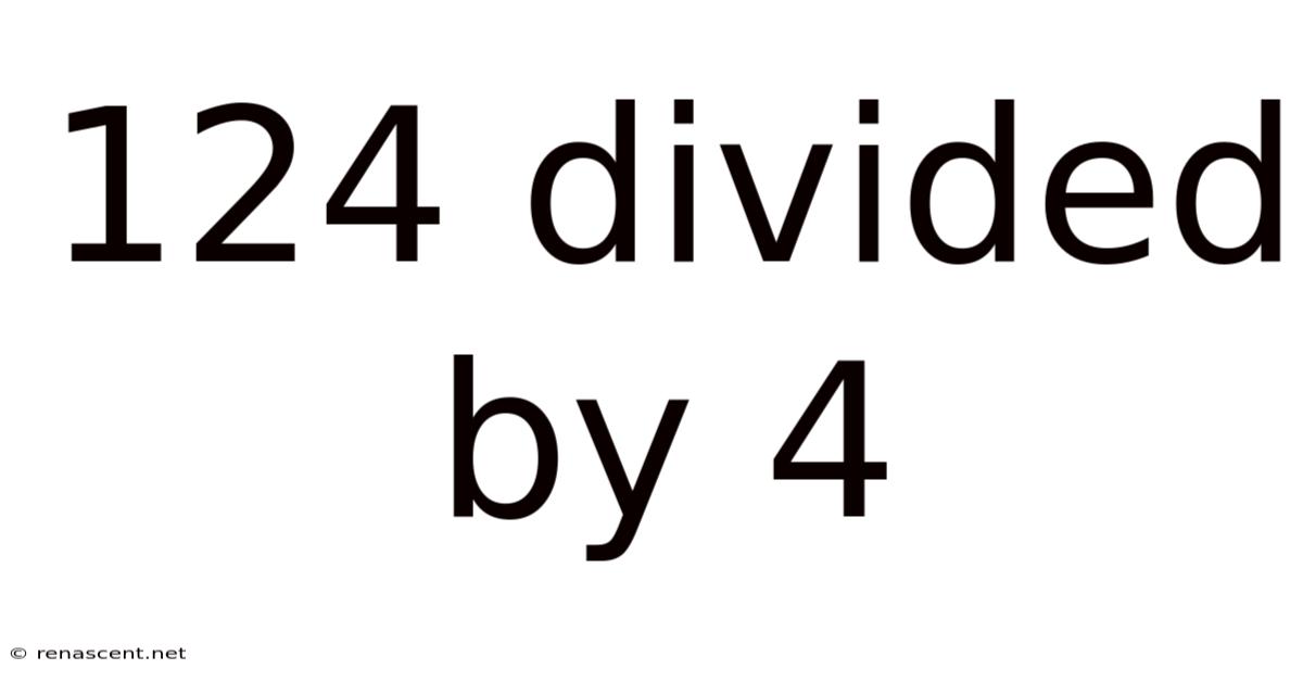 124 Divided By 4