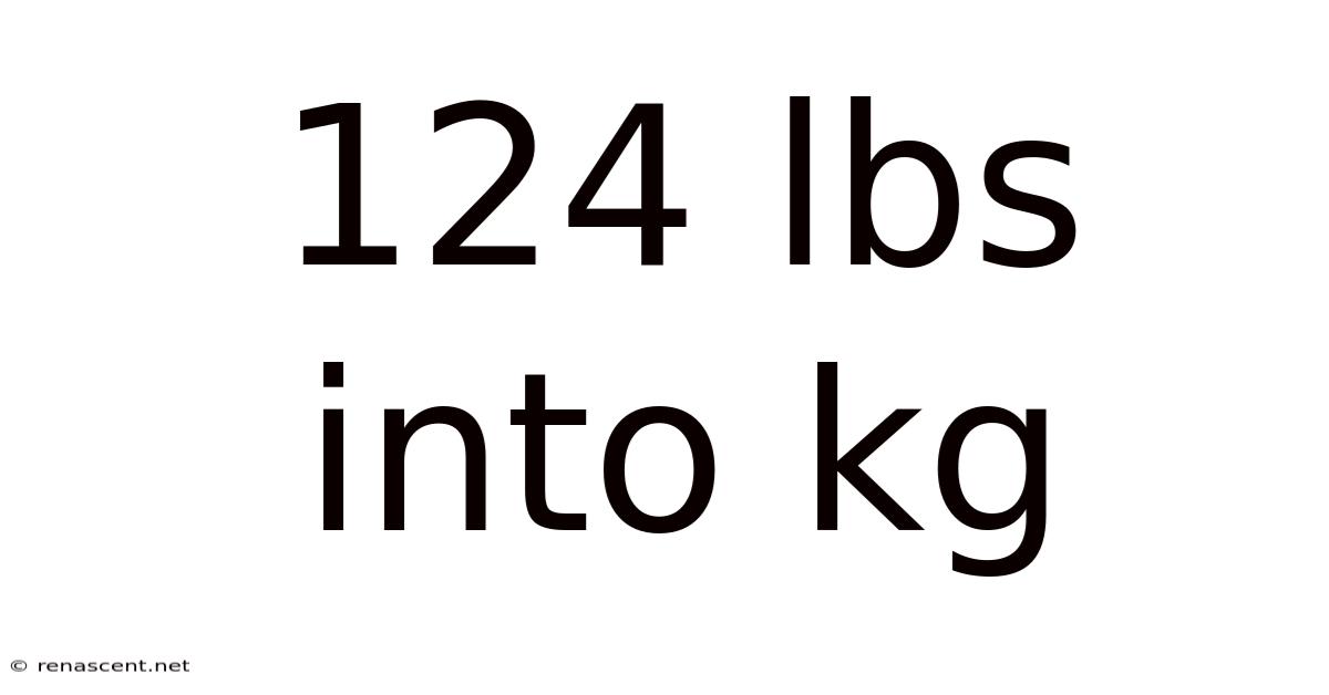 124 Lbs Into Kg