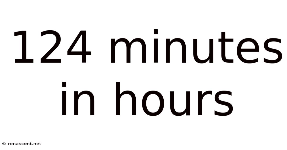 124 Minutes In Hours