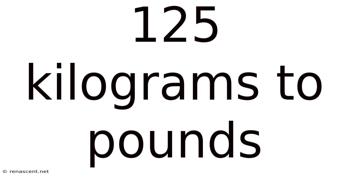 125 Kilograms To Pounds