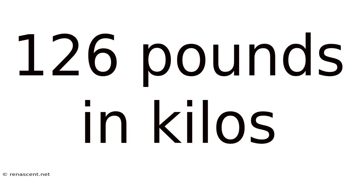 126 Pounds In Kilos