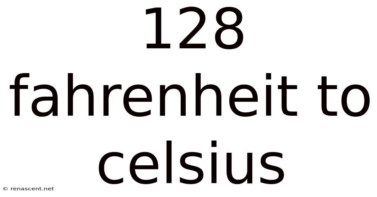128 Fahrenheit To Celsius
