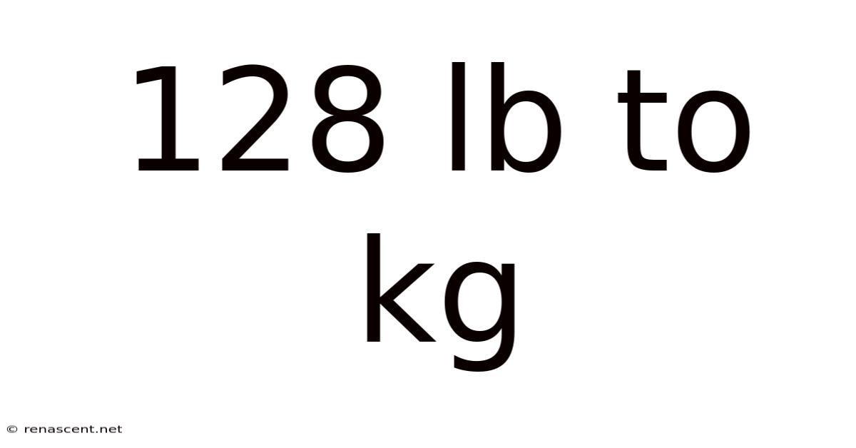 128 Lb To Kg