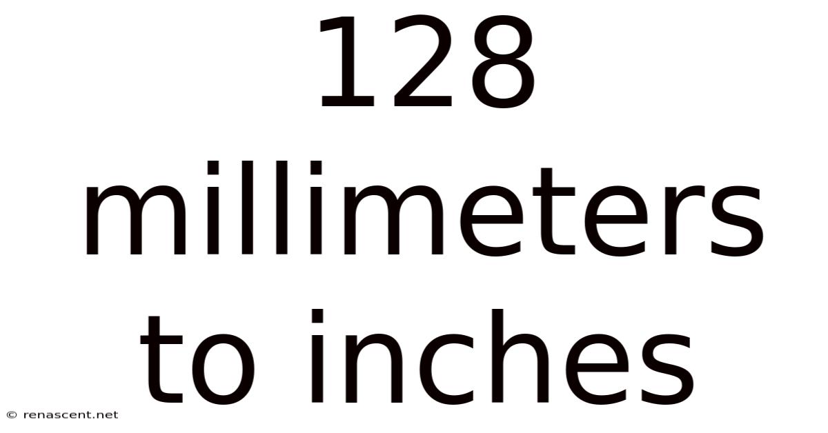 128 Millimeters To Inches