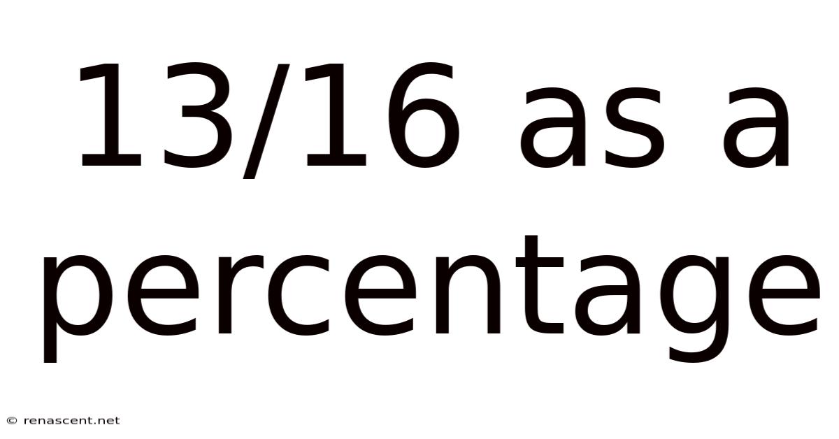 13/16 As A Percentage