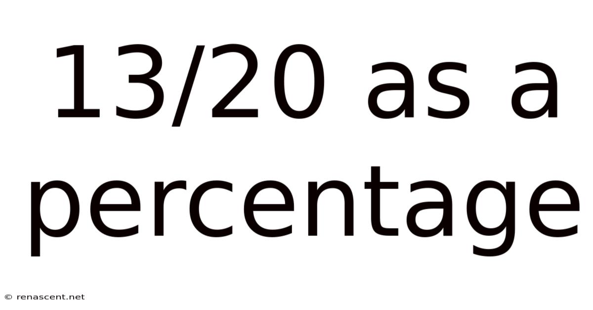 13/20 As A Percentage