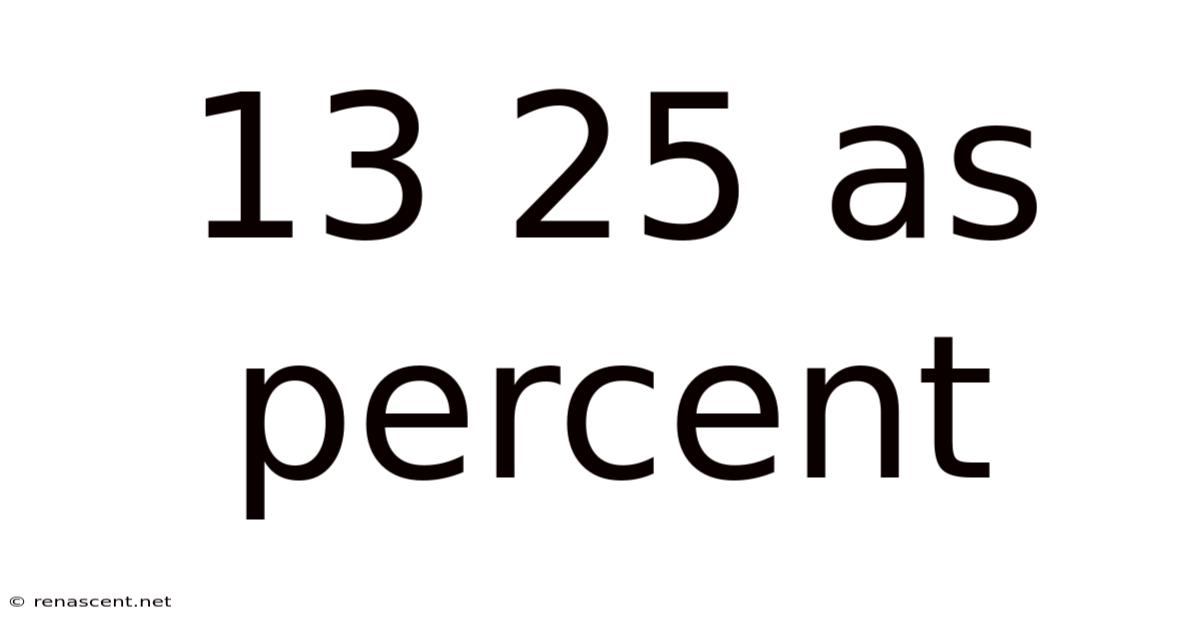 13 25 As Percent