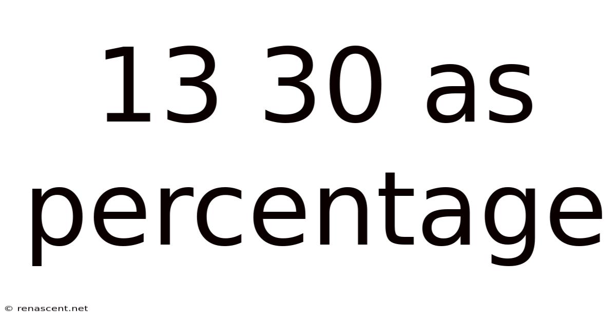 13 30 As Percentage