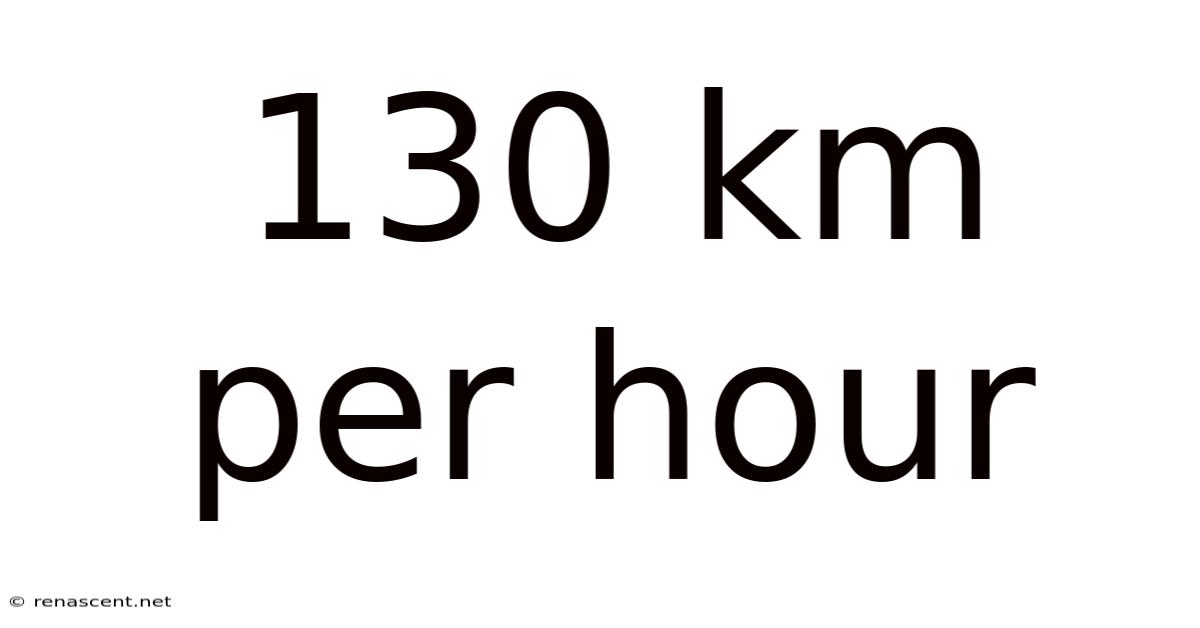 130 Km Per Hour