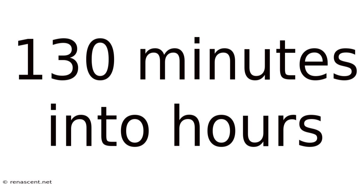 130 Minutes Into Hours