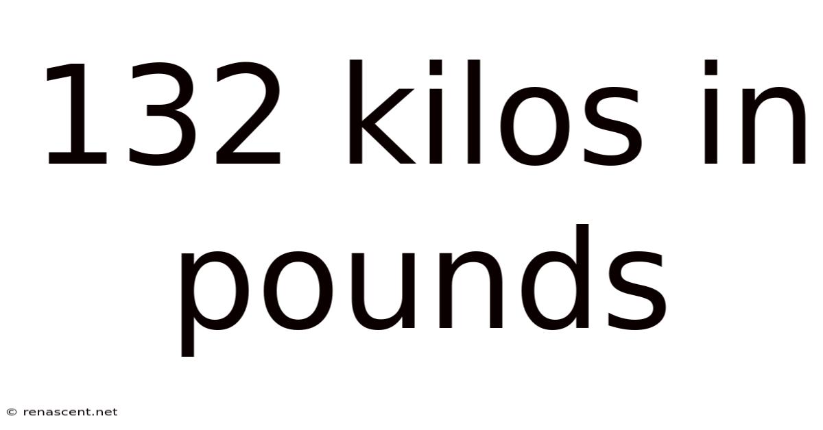 132 Kilos In Pounds