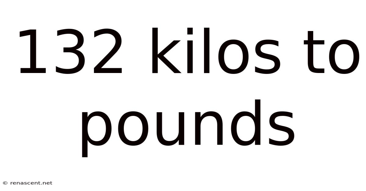 132 Kilos To Pounds