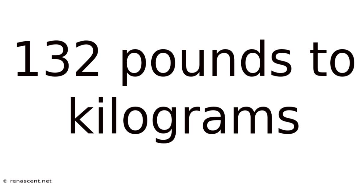 132 Pounds To Kilograms