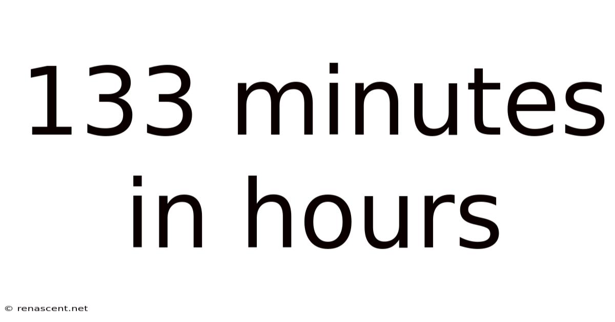 133 Minutes In Hours
