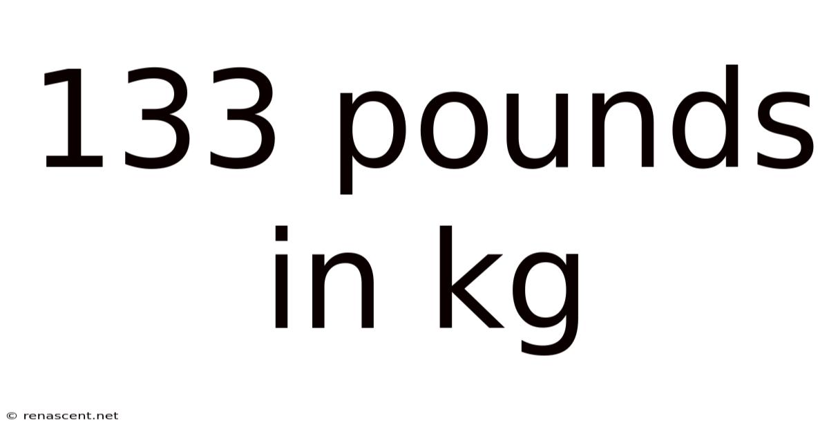 133 Pounds In Kg