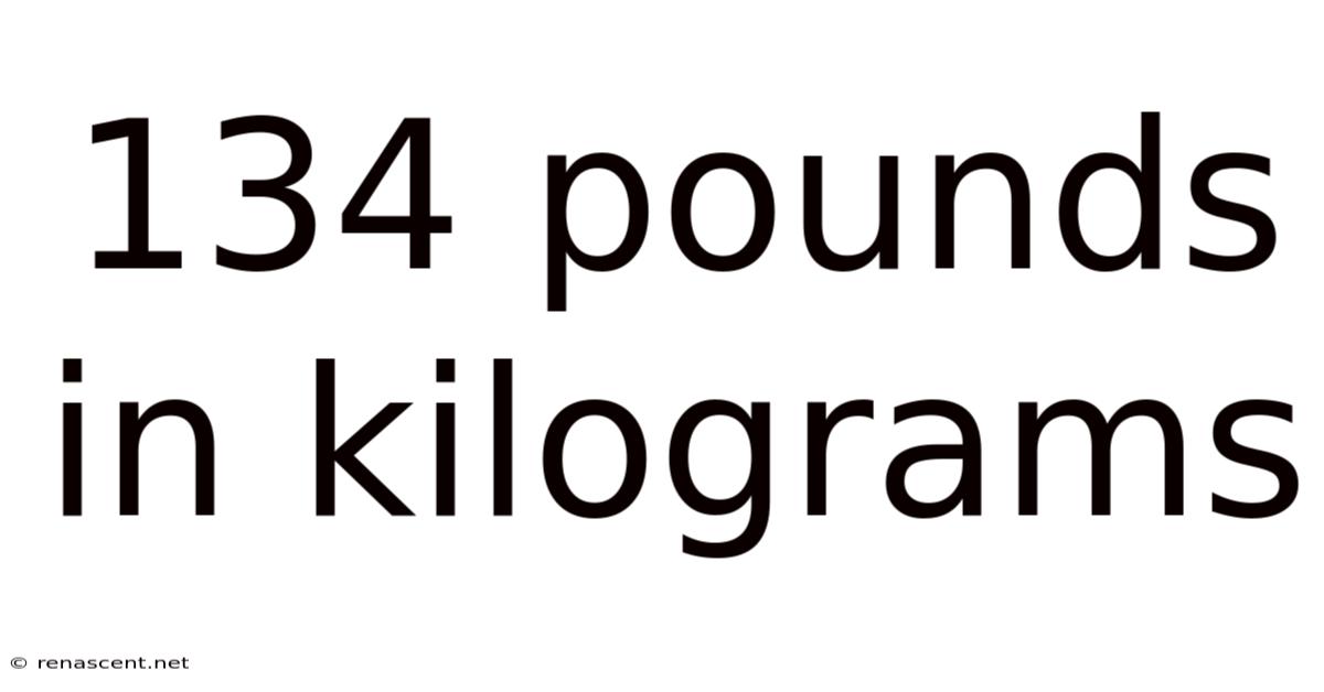 134 Pounds In Kilograms