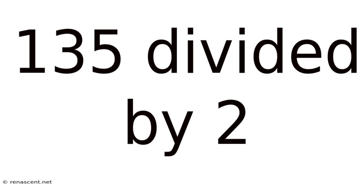 135 Divided By 2