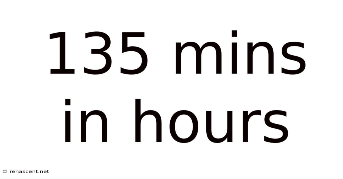 135 Mins In Hours
