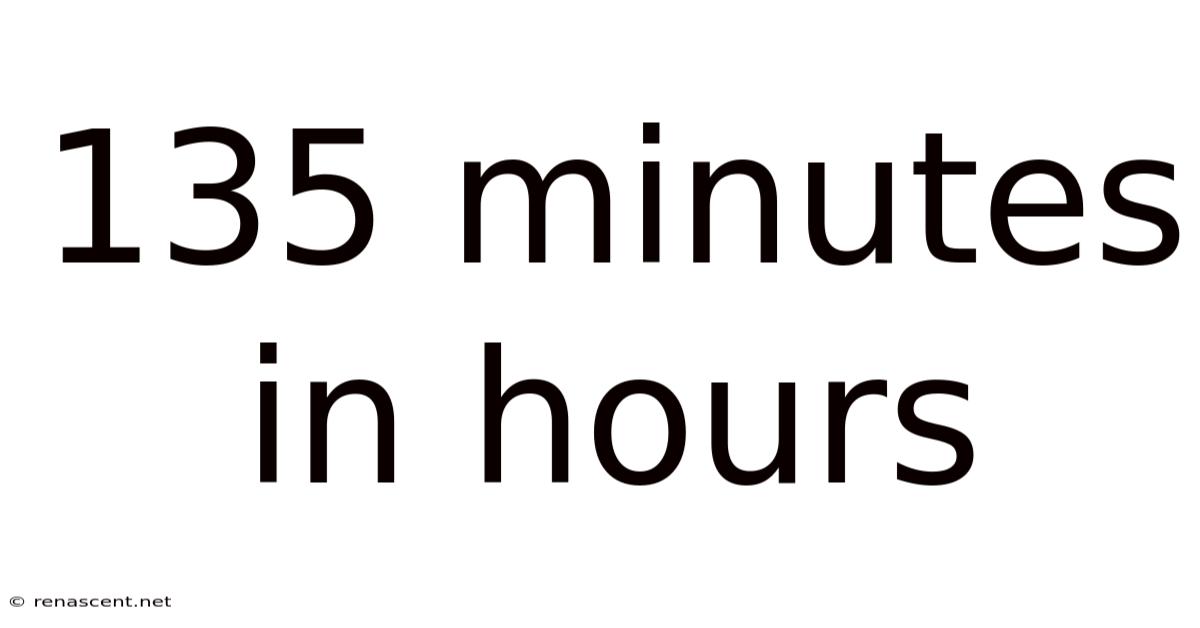135 Minutes In Hours