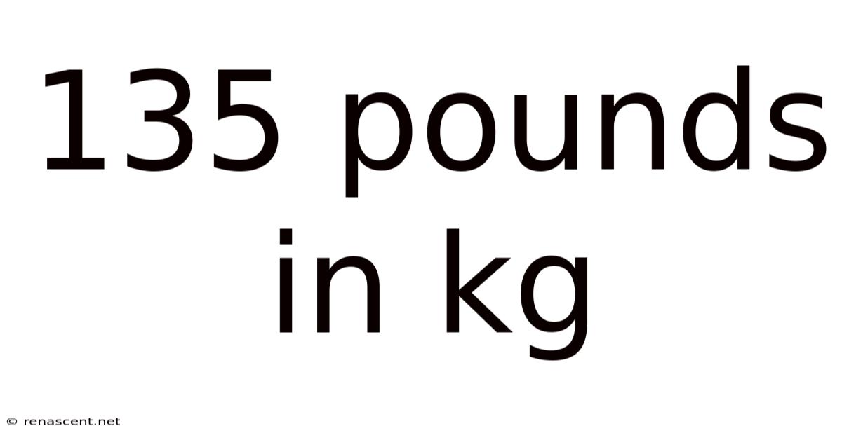 135 Pounds In Kg