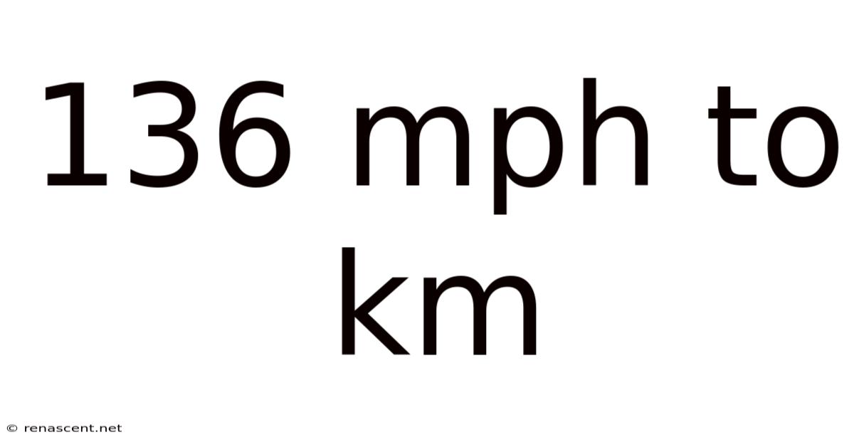 136 Mph To Km