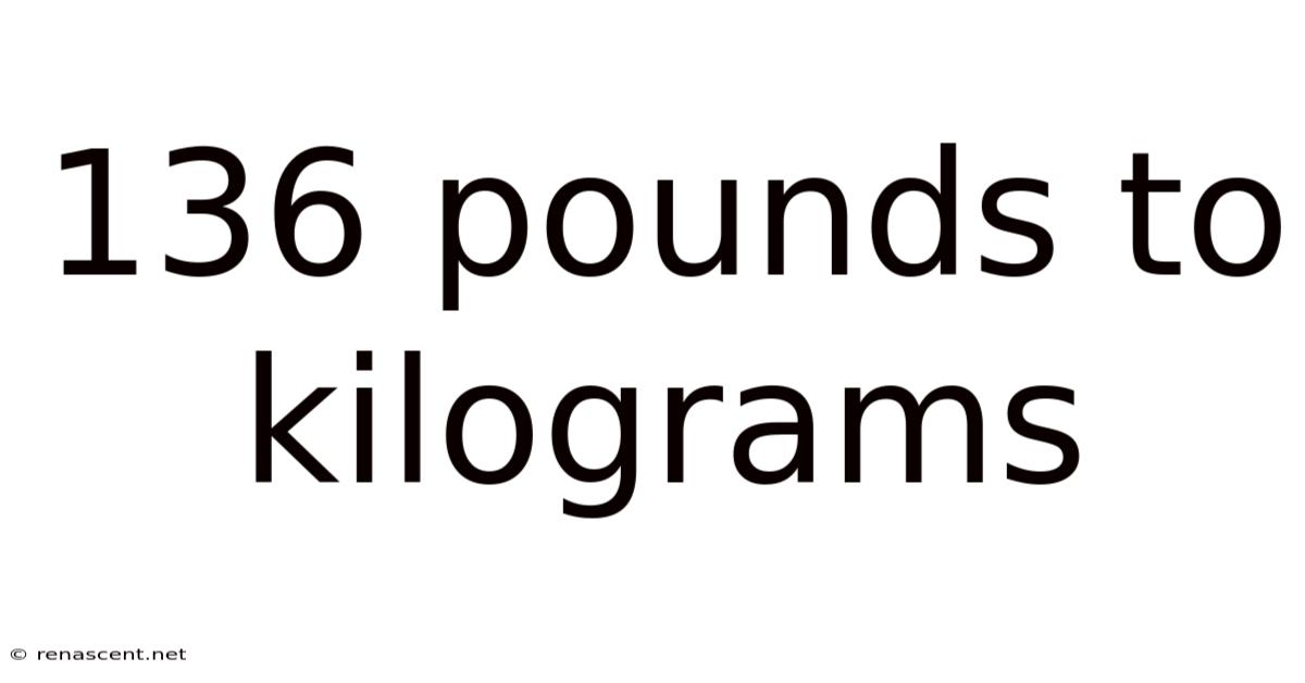136 Pounds To Kilograms