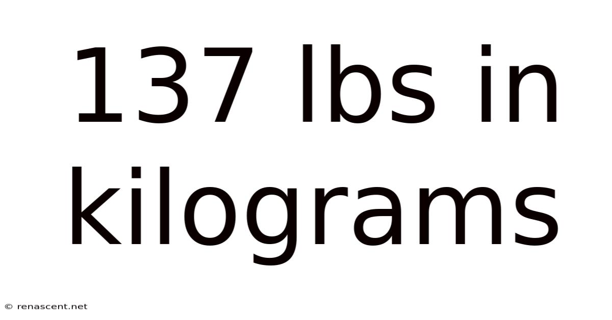 137 Lbs In Kilograms