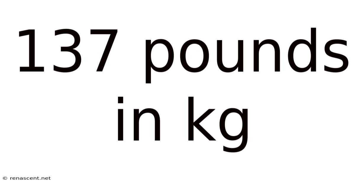 137 Pounds In Kg