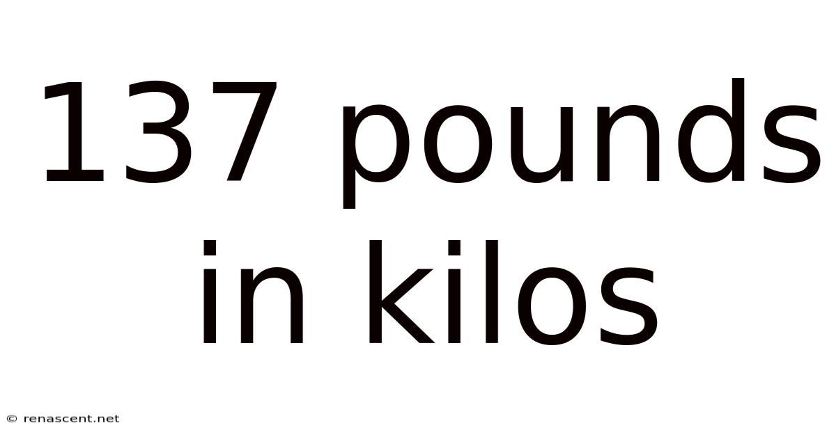 137 Pounds In Kilos