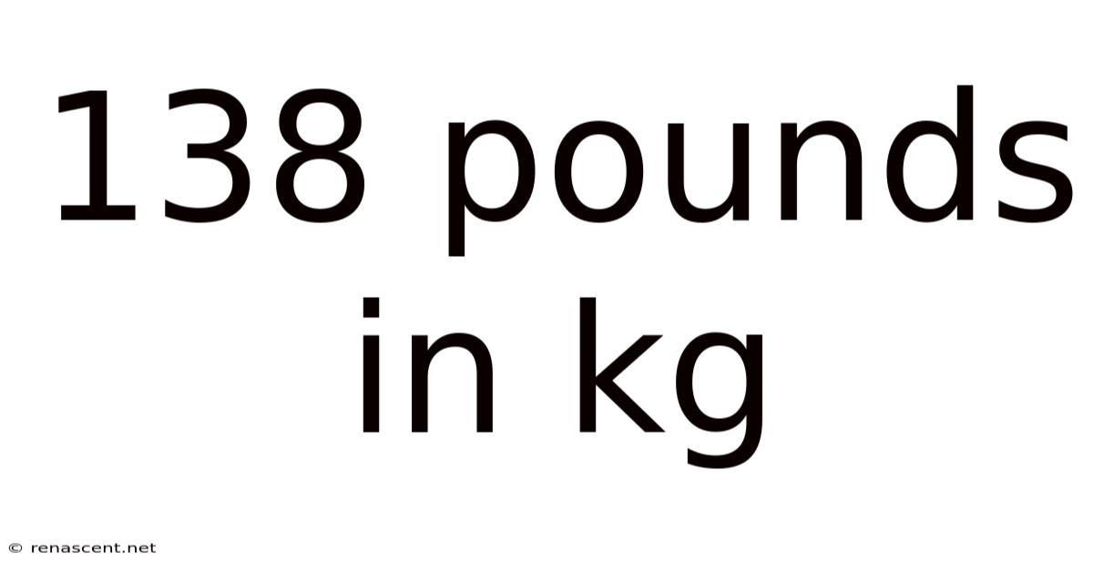 138 Pounds In Kg